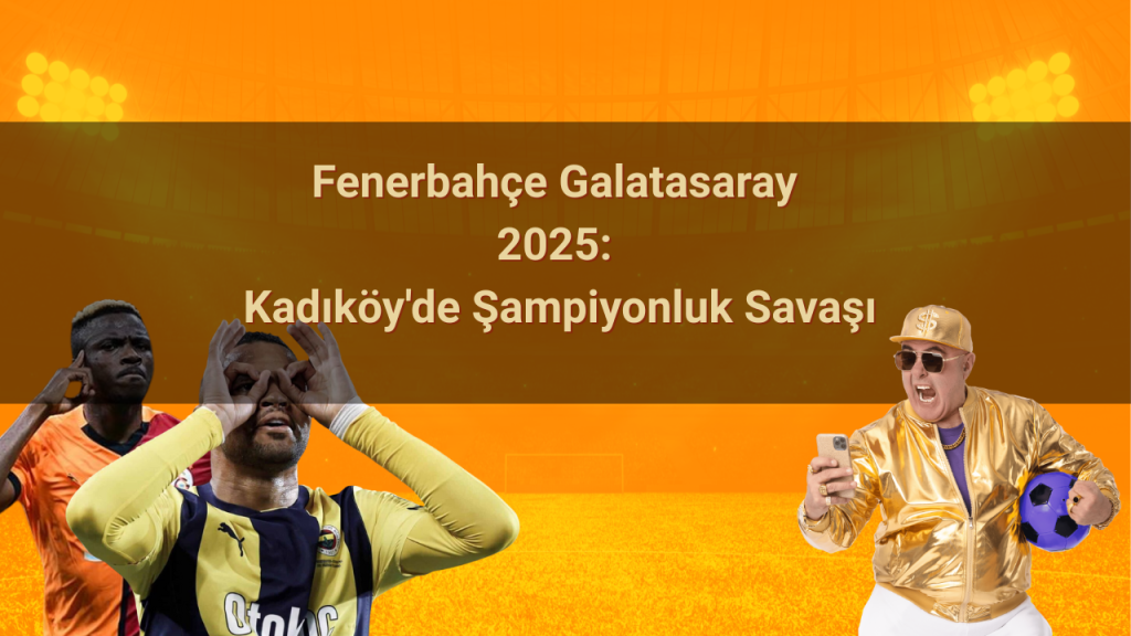 Fenerbahçe Galatasaray 2025